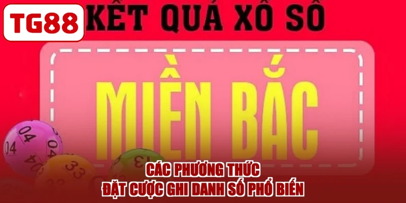 Các phương thức đặt cược ghi danh số phổ biến