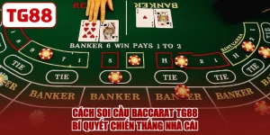 Cách Soi Cầu Baccarat TG88 - Bí Quyết Chiến Thắng Nhà Cái