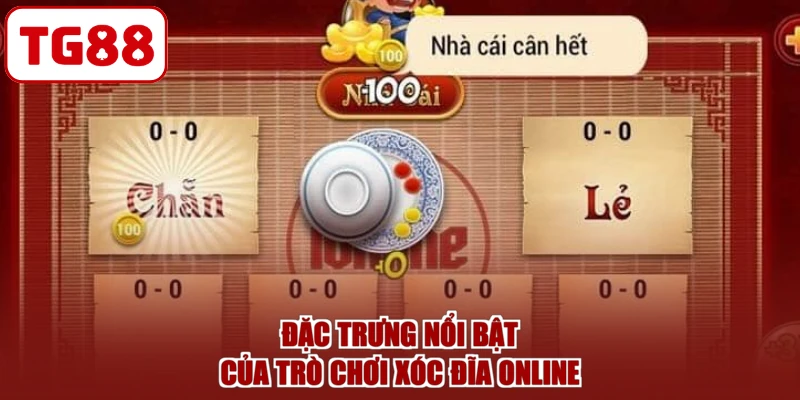 Đặc trưng nổi bật của trò chơi xóc đĩa online