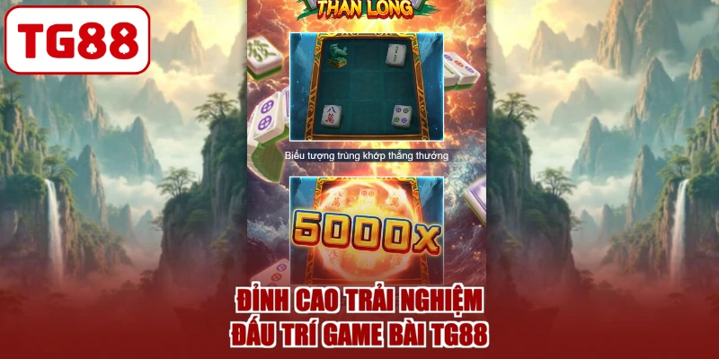 Đỉnh cao trải nghiệm đấu trí game bài TG88
