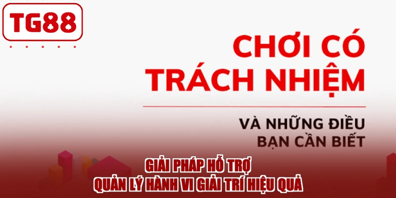 Giải pháp hỗ trợ quản lý hành vi giải trí hiệu quả