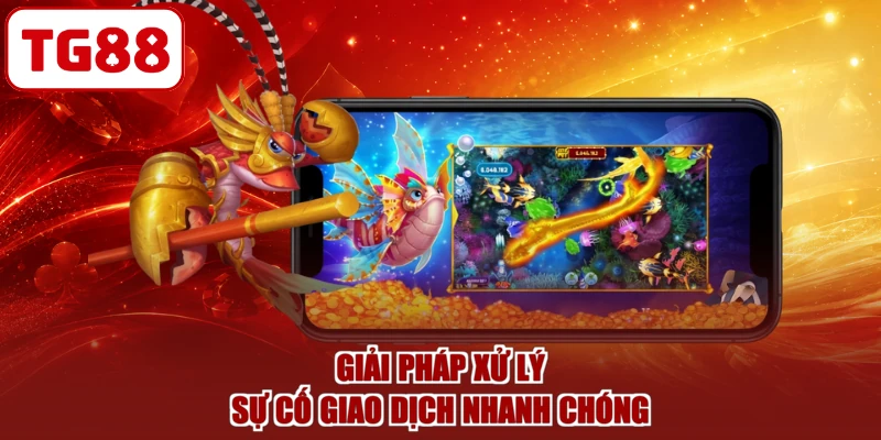 Giải pháp xử lý sự cố giao dịch nhanh chóng
