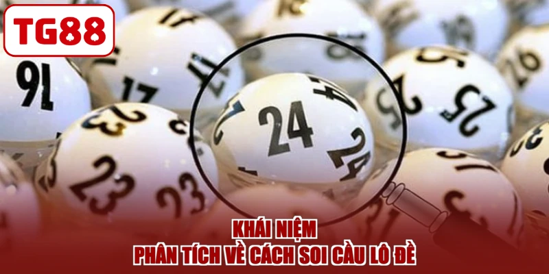Khái niệm phân tích về cách soi cầu lô đề