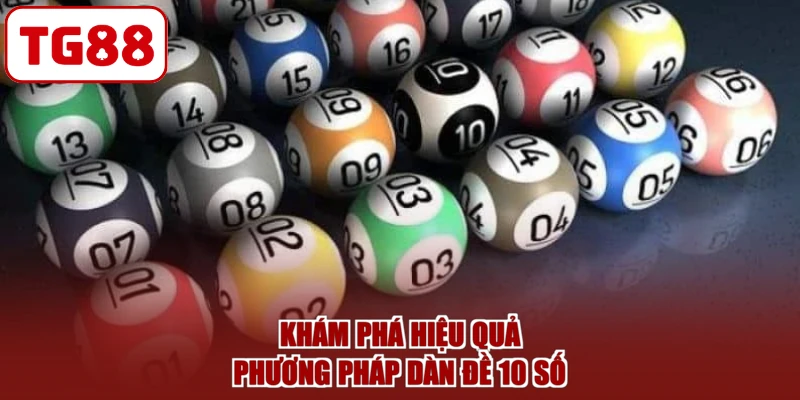 Khám phá hiệu quả phương pháp dàn đề 10 số
