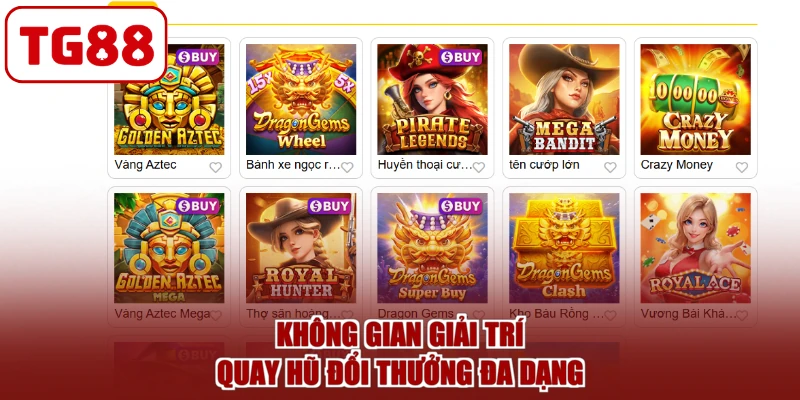 Không gian giải trí quay hũ đổi thưởng đa dạng