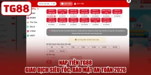 Nạp Tiền TG88 - Giao Dịch Siêu Tốc, Bảo Mật An Toàn 2026