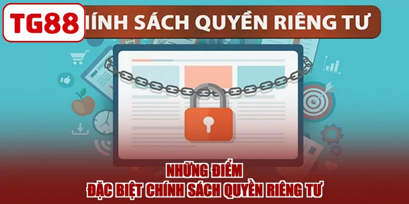 Những điểm đặc biệt chính sách quyền riêng tư