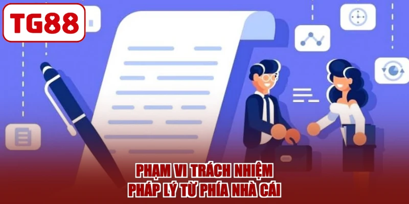 Phạm vi trách nhiệm pháp lý từ phía nhà cái