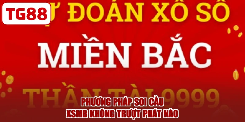 Phương pháp soi cầu XSMB không trượt phát nào