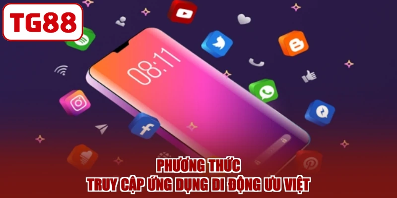 Phương thức truy cập ứng dụng di động ưu việt