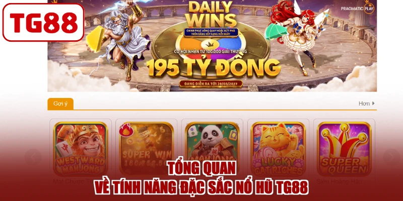 Tổng quan về tính năng đặc sắc nổ hũ TG88